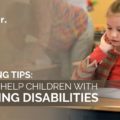 WAYS TO HELP CHILDREN WITH LEARNING DISABILITIES