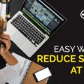 EASY WAYS TO REDUCE STRESS AT WORK